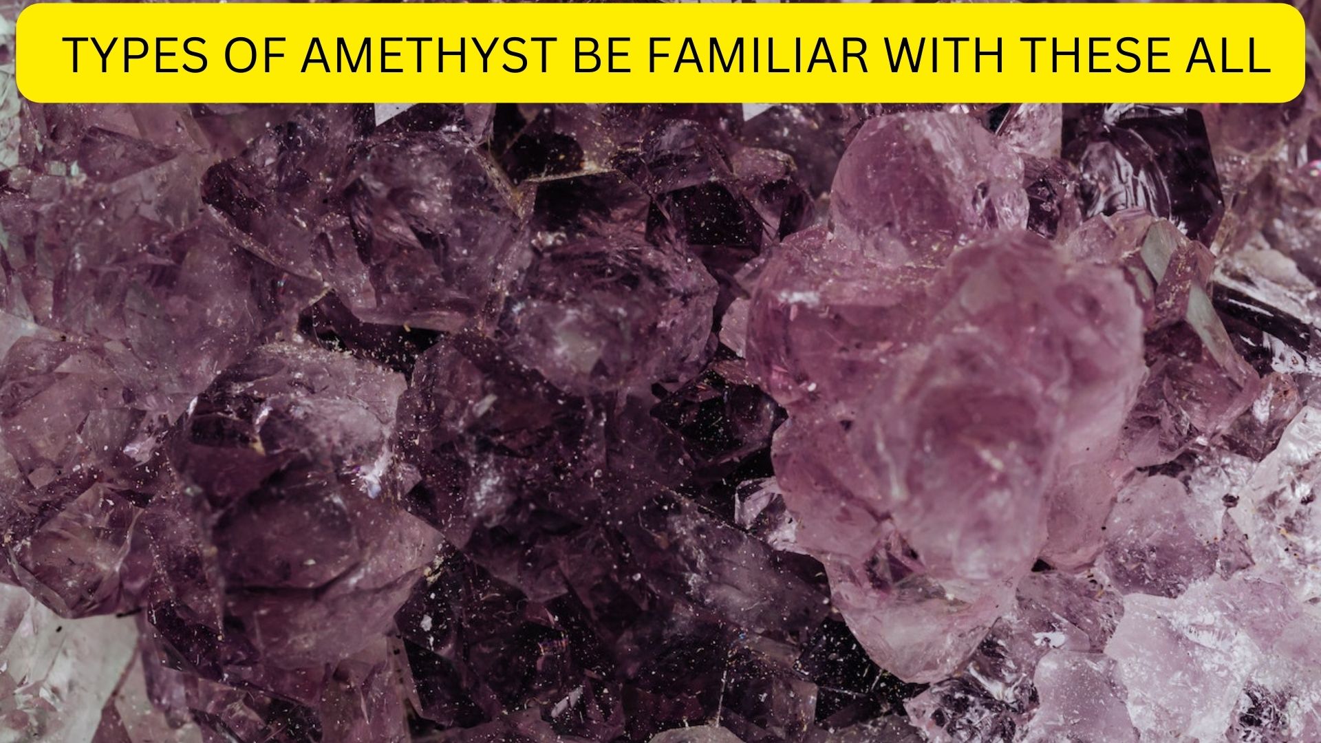 Types Of Amethyst - Discover The Charm Of Each One